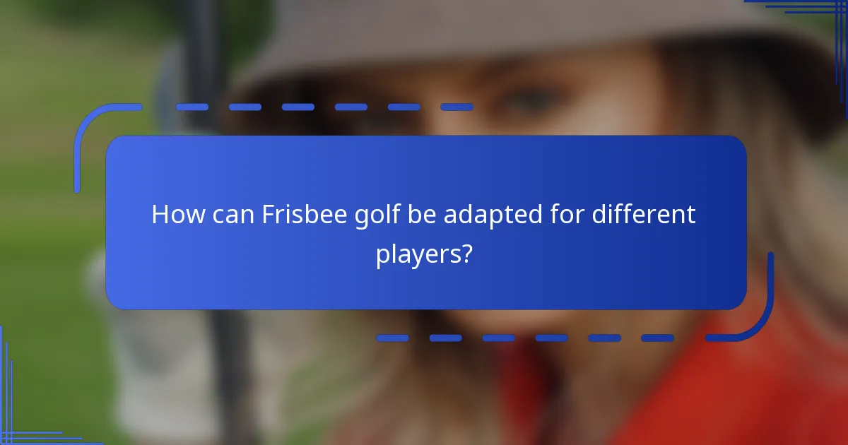 How can Frisbee golf be adapted for different players?