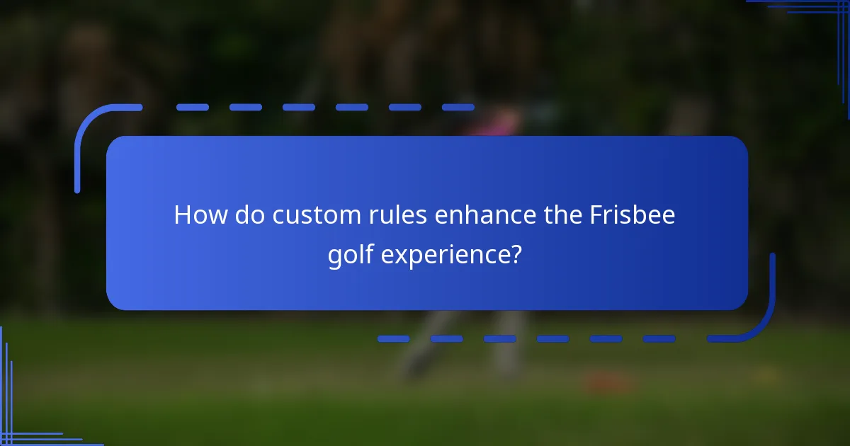 How do custom rules enhance the Frisbee golf experience?