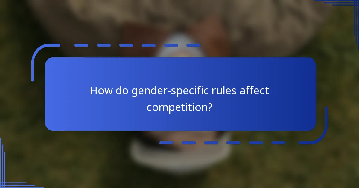 How do gender-specific rules affect competition?