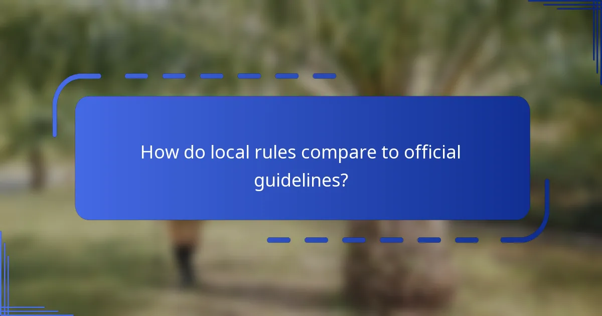 How do local rules compare to official guidelines?
