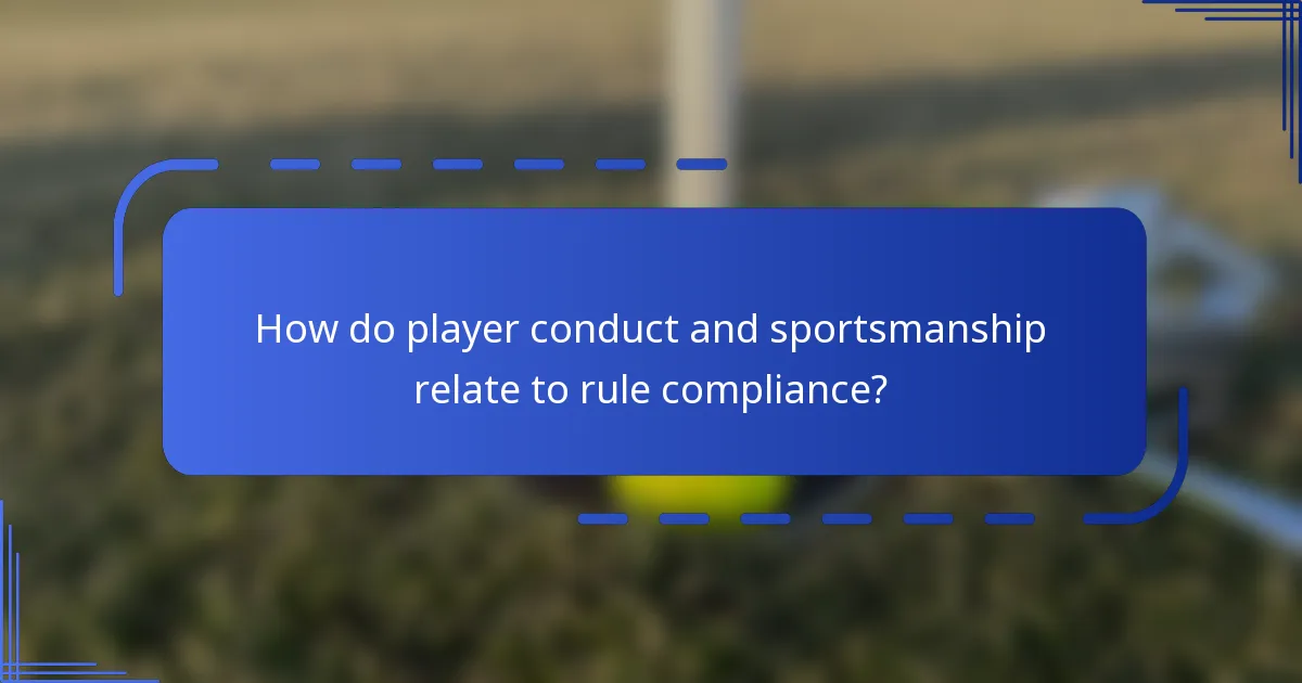 How do player conduct and sportsmanship relate to rule compliance?