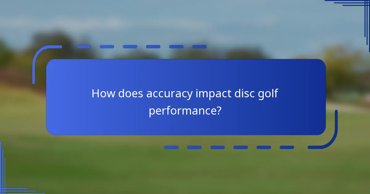 How does accuracy impact disc golf performance?
