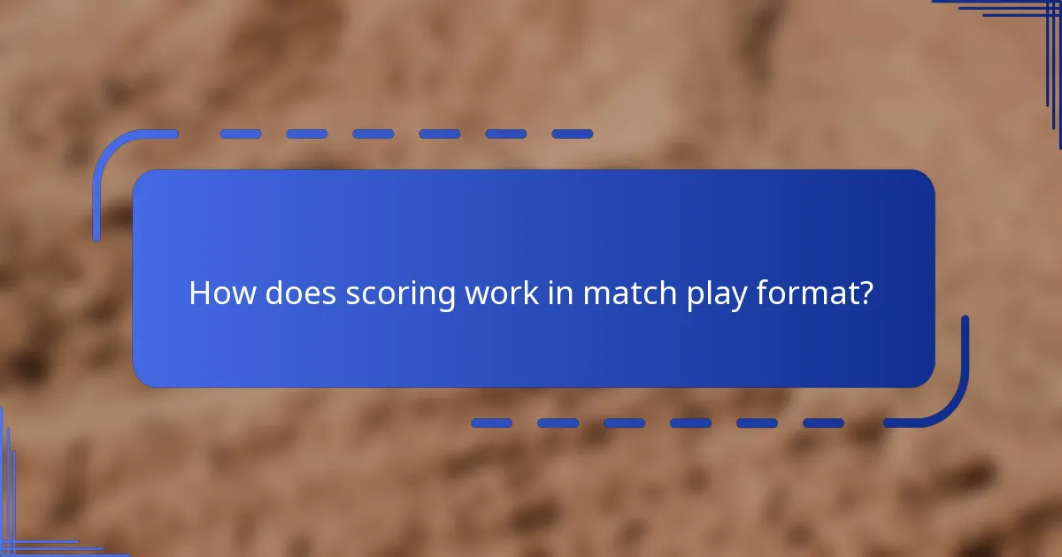 How does scoring work in match play format?