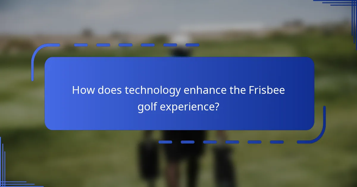 How does technology enhance the Frisbee golf experience?