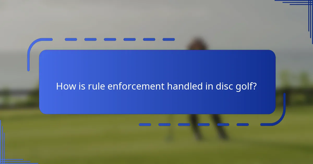 How is rule enforcement handled in disc golf?
