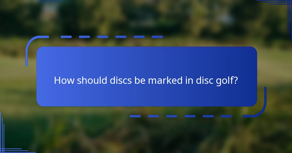 How should discs be marked in disc golf?