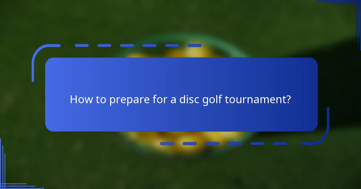 How to prepare for a disc golf tournament?