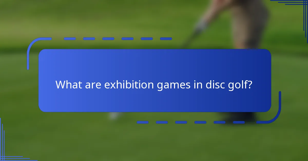 What are exhibition games in disc golf?