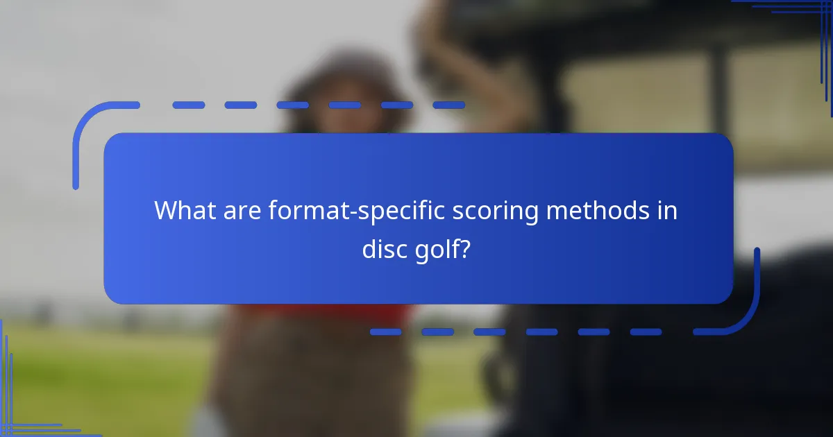 What are format-specific scoring methods in disc golf?