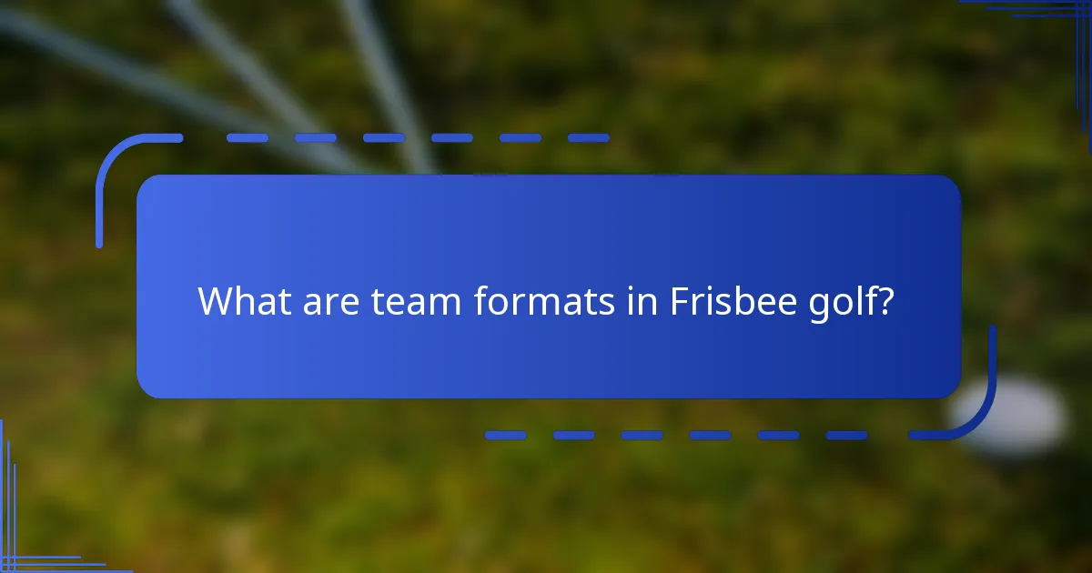 What are team formats in Frisbee golf?