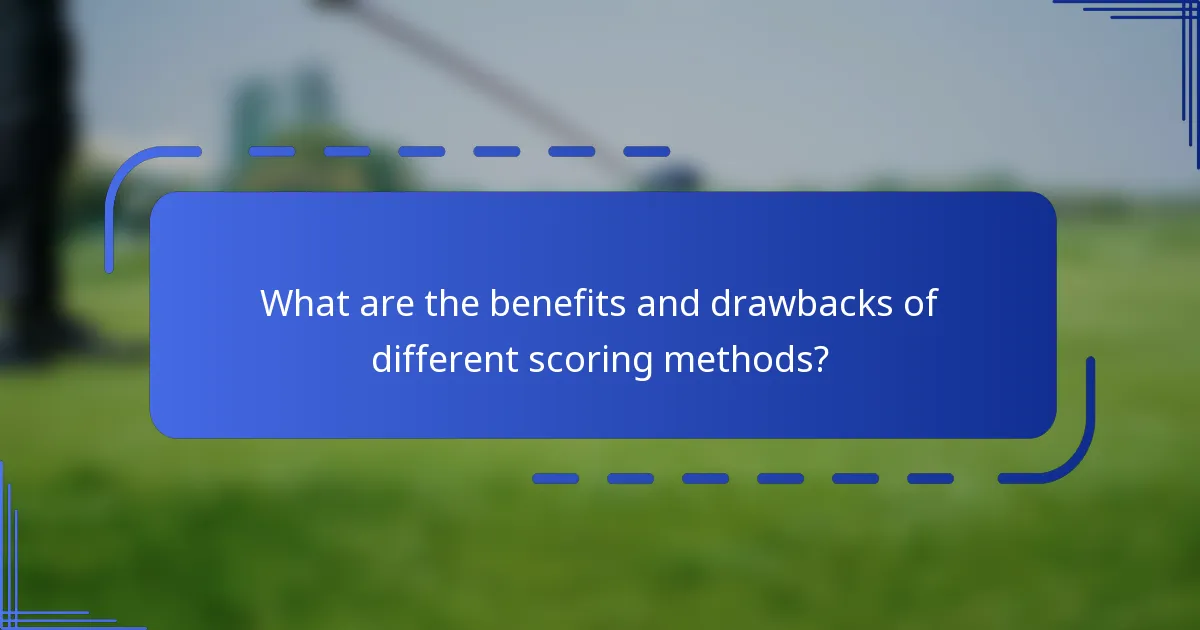 What are the benefits and drawbacks of different scoring methods?