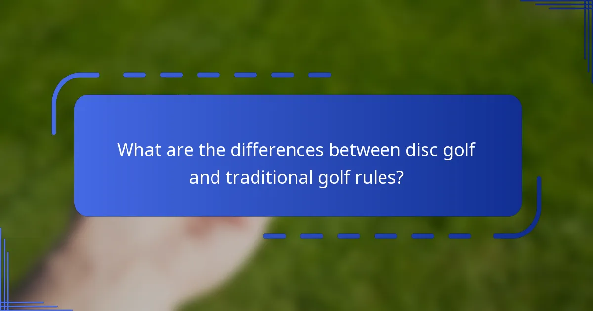 What are the differences between disc golf and traditional golf rules?