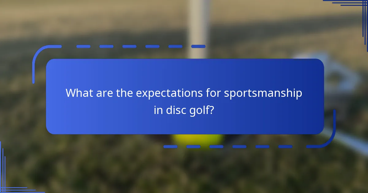 What are the expectations for sportsmanship in disc golf?