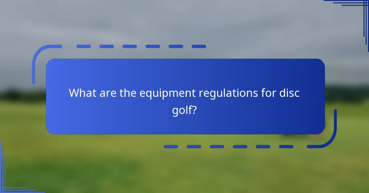 What are the equipment regulations for disc golf?
