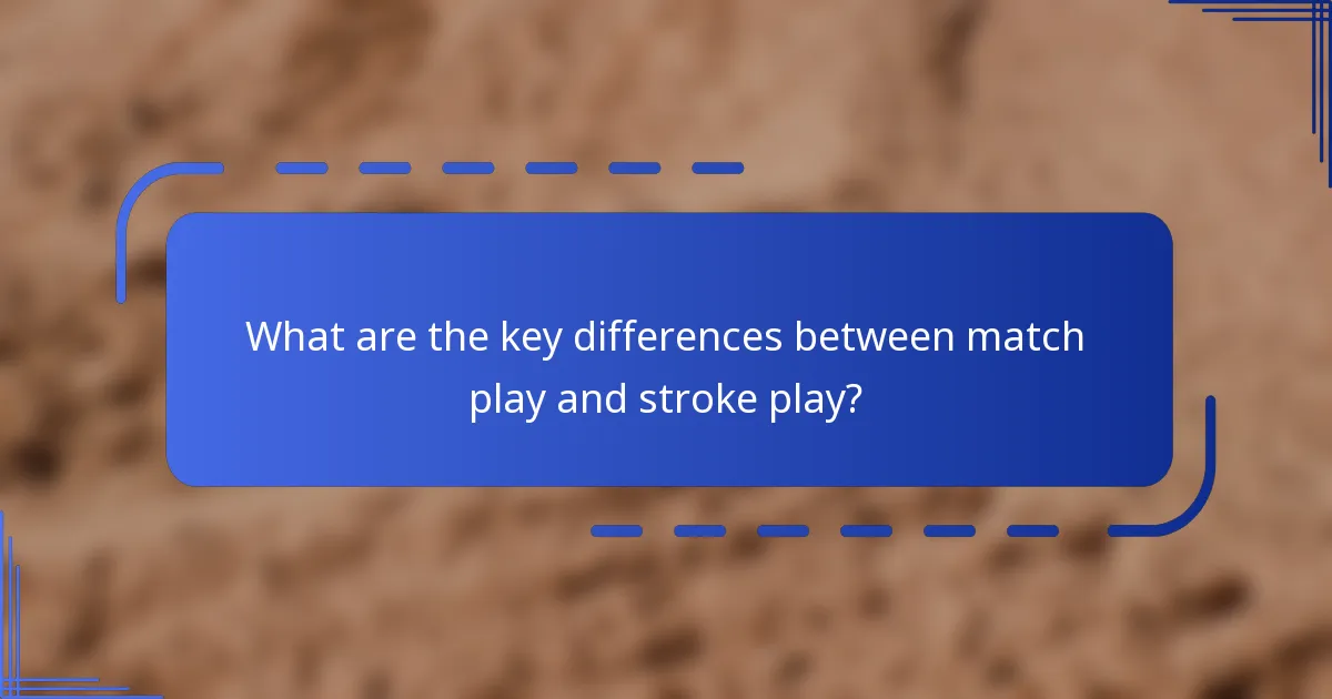 What are the key differences between match play and stroke play?