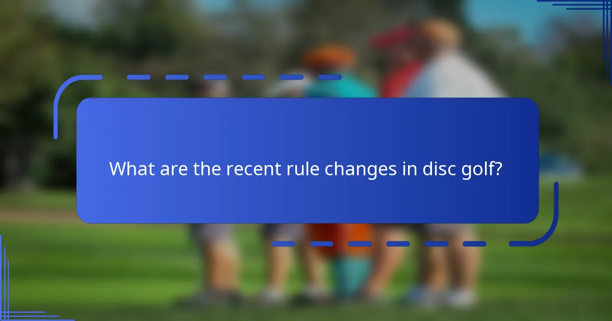 What are the recent rule changes in disc golf?