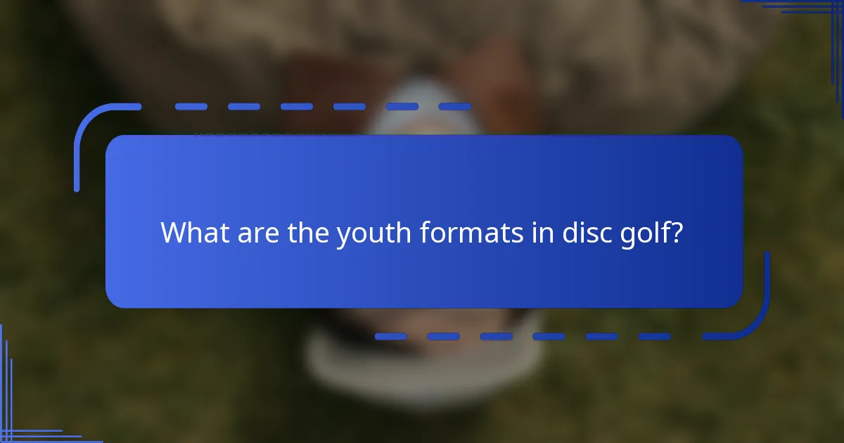 What are the youth formats in disc golf?