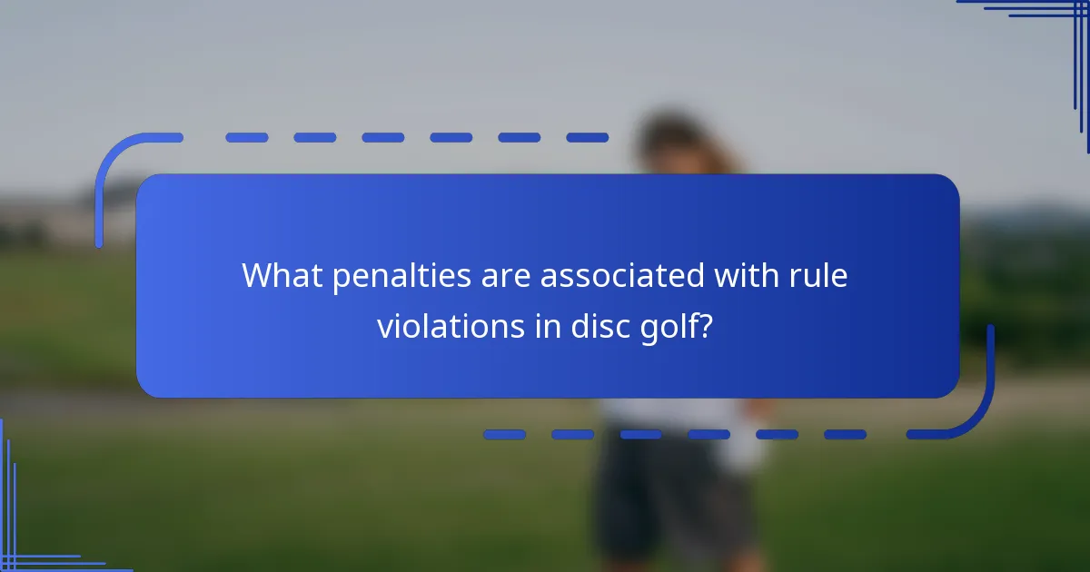 What penalties are associated with rule violations in disc golf?