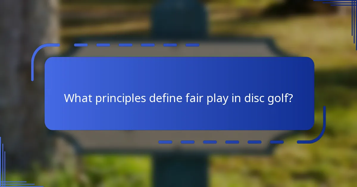 What principles define fair play in disc golf?