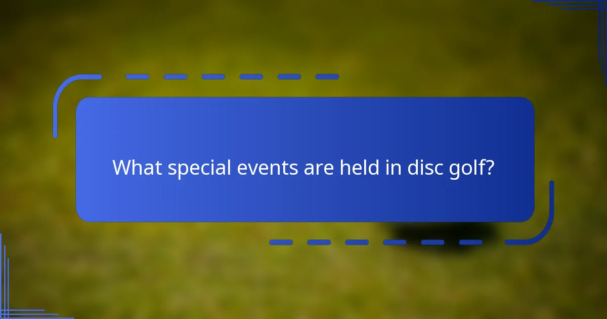 What special events are held in disc golf?