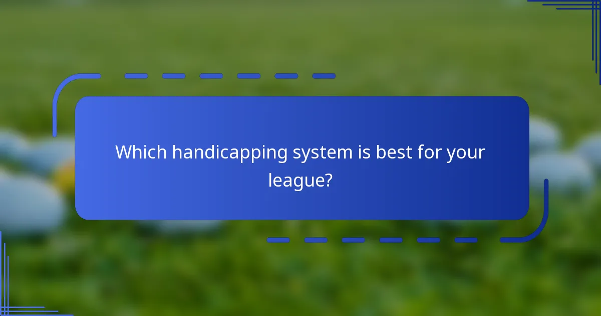 Which handicapping system is best for your league?