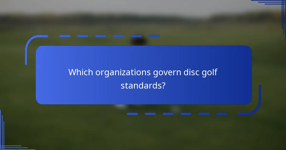 Which organizations govern disc golf standards?