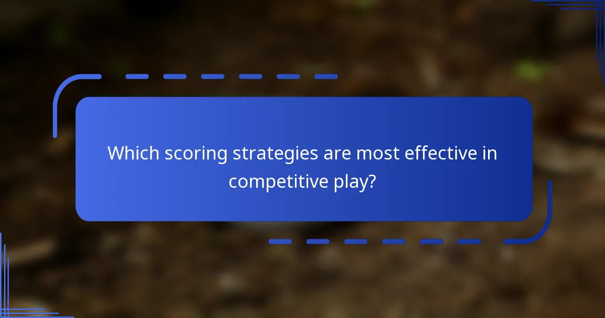 Which scoring strategies are most effective in competitive play?