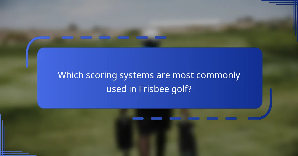 Which scoring systems are most commonly used in Frisbee golf?